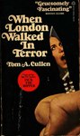 When London Walked in Terror by Tom A. Cullen