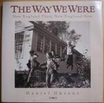 The Way We Were: New England Then, New England Now by Daniel Okrent and Gordon Parks