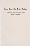 Sam Bass, the Train Robber by Harvey N. Castleman