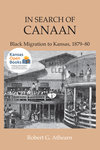 In Search of Canaan: Black Migration to Kansas, 1879–80 by Robert G. Athearn