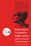 Montesquieu's Comparative Politics and the Spirit of American Constitutionalism