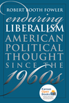 Enduring Liberalism: American Political Thought Since the 1960s