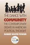 The Dance with Community: The Contemporary Debate in American Political Thought