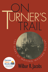 On Turner's Trail: 100 Years of Writing Western History by Wilbur R. Jacobs