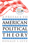 A Preface to American Political Theory by Donald S. Lutz