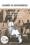 Harry H. Woodring: A Political Biography of FDR's Controversial Secretary of War