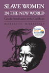 Slave Women in the New World: Gender Stratification in the Caribbean by Marietta Morrissey