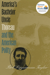 America's Bachelor Uncle: Thoreau and the American Polity by Bob Pepperman Taylor