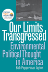 Our Limits Transgressed: Environmental Political Thought in America by Bob Pepperman Taylor